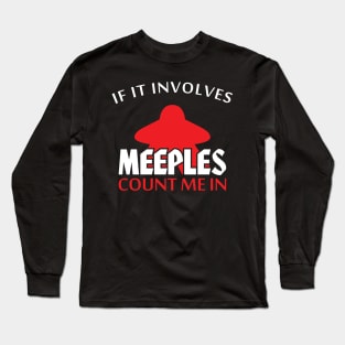 If It Involves Meeples Count Me In Board Game Tabletop Long Sleeve T-Shirt